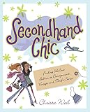 Weil, Christa: Secondhand Chic: The Secrets of Finding Fantastic Bargains at Thrift Shops, Consignment Shops, Vintage Shops and More Weil, Christa: Secondhand Chic: The Secrets of Finding Fantastic Bargains at Thrift Shops, Consignment Shops, Vintage Shops and More