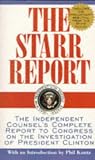 Starr, Kenneth: The Starr Report: The Independent Counsel's Complete Report to Congress on the Investigation of President Clinton