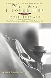 Tremain, Rose: The Way I Found Her Tremain, Rose: The Way I Found Her