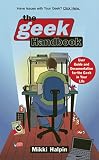 Halpin, Mikki: The Geek Handbook : User Guide and Documentation for the Geek in Your Life