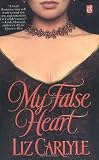 Carlyle, Liz: My False Heart Carlyle, Liz: My False Heart