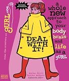Drill, Esther: Deal With It!: A Whole New Approach to Your Body, Brain, and Life As a Gurl