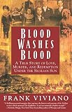 Viviano, Frank: Blood Washes Blood: A True Story of Love, Murder and Redemption under the Sicilian Sun Viviano, Frank: Blood Washes Blood: A True Story of Love, Murder and Redemption under the Sicilian Sun
