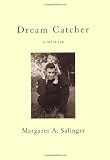 Salinger, Margaret A.: Dream Catcher : A Memoir Salinger, Margaret A.: Dream Catcher : A Memoir