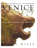 Wills, Garry: Venice, Lion City: The Religion of Empire Wills, Garry: Venice, Lion City: The Religion of Empire