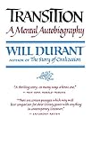 Durant, Will: Transition: A Sentimental Story of One Mind and One Era