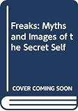 Fiedler, Leslie: Freaks: Myths and Images of the Secret Self