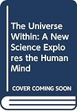 Hunt, Morton: The Universe Within: A New Science Explores the Human Mind