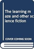 The Learning Maze and Other Science Fiction (0671326619) by Elwood, Roger Elwood, Roger: The Learning Maze and Other Science Fiction