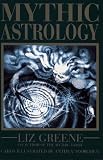 Greene, Liz: Mythic Astrology Greene, Liz: Mythic Astrology