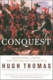 Thomas, Hugh: Conquest: Montezuma, Cortes, and the Fall of Old Mexico Thomas, Hugh: Conquest: Montezuma, Cortes, and the Fall of Old Mexico