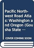 Gousha, H. M., Editors Staff: Pacific Northwest Road Atlas Gousha, H. M., Editors Staff: Pacific Northwest Road Atlas
