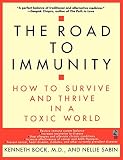 Bock, Kenneth: The Road to Immunity: How to Survive and Thrive in a Toxic World Bock, Kenneth: The Road to Immunity: How to Survive and Thrive in a Toxic World