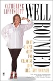 Lippincott, Catherine: Well Rounded: Eight Simple Steps for Changing Your Life...Not Your Size Lippincott, Catherine: Well Rounded: Eight Simple Steps for Changing Your Life...Not Your Size