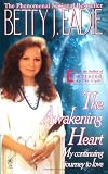 Eadie, Betty J.: The Awakening Heart : My Continuing Journey to Love Eadie, Betty J.: The Awakening Heart : My Continuing Journey to Love