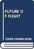 Ing, Dean: The Future of Flight Ing, Dean: The Future of Flight