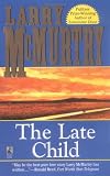 McMurtry, Larry: The Late Child : A Novel