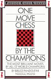 Pandolfini, Bruce: One-Move Chess by the Champions Pandolfini, Bruce: One-Move Chess by the Champions