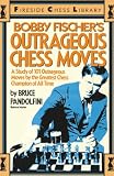 Pandolfini, Bruce: Bobby Fischer's Outrageous Chess Moves Pandolfini, Bruce: Bobby Fischer's Outrageous Chess Moves