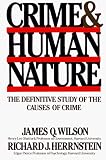 Herrnstein, Richard J.: Crime and Human Nature/the Definitive Study of the Causes of Crime Herrnstein, Richard J.: Crime and Human Nature/the Definitive Study of the Causes of Crime