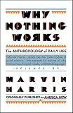 Harris, Marvin: Why Nothing Works: The Anthropology of Daily Life