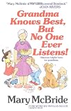 McBride, Mary: Grandma Knows Best, but No One Ever Listens McBride, Mary: Grandma Knows Best, but No One Ever Listens