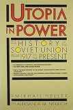 Nekrich, Aleksandr: Utopia in Power: The History of the Soviet Union from 1917 to the Present Nekrich, Aleksandr: Utopia in Power: The History of the Soviet Union from 1917 to the Present