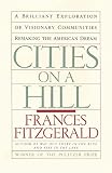 FitzGerald, Frances: Cities on a Hill: A Journey Through Contemporary American Cultures