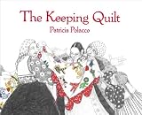 Polacco, Patricia: The Keeping Quilt Polacco, Patricia: The Keeping Quilt