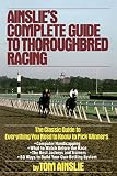 Ainslie, Tom: Ainslie's Complete Guide to Thoroughbred Racing Ainslie, Tom: Ainslie's Complete Guide to Thoroughbred Racing