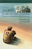 Hall, Donald: Dock Ellis in the Country of Baseball Hall, Donald: Dock Ellis in the Country of Baseball