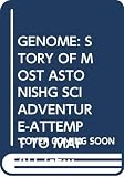 Bishop, Jerry E.: Genome: The Story of the Most Astonishing Scientific Adventure of Our Time the Attempt to Map All the Genes in the Human Body