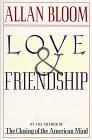 Bloom, Allan David: Love and Friendship