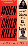 Mones, Paul: When a Child Kills