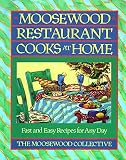 Moosewood Collective: Moosewood Restaurant Cooks at Home: Fast and Easy Recipes for Any Day