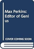 Berg, A. Scott: Max Perkins: Editor of Genius