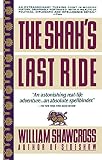 Shawcross, William: The Shah's Last Ride