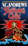 Andrews, V. C.: Twilight's Child Andrews, V. C.: Twilight's Child
