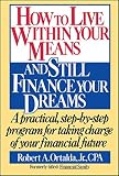 Ortalda, Robert A.: How to Live Within Your Means and Still Finance Your Dreams Ortalda, Robert A.: How to Live Within Your Means and Still Finance Your Dreams