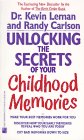 Leman, Kevin: Unlocking the Secrets of Your Childhood Memories Leman, Kevin: Unlocking the Secrets of Your Childhood Memories