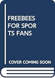 Nash, Bruce: Freebies for Sports Fans Nash, Bruce: Freebies for Sports Fans
