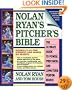 Nolan Ryan's Pitcher's Bible: The Ultimate Guide to Power, Precision, and Long-Term Performance
