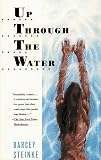 Steinke, Darcey: Up Through the Water