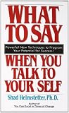 Helmstetter, Shad: What to Say When You Talk to Your Self