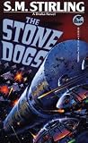 Stirling, S. M.: The Stone Dogs Stirling, S. M.: The Stone Dogs