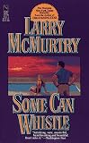 McMurtry, Larry: Some Can Whistle