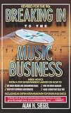 Siegel, Alan H.: Breaking into the Music Business Siegel, Alan H.: Breaking into the Music Business