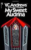 Andrews, V. C.: My Sweet Audrina Andrews, V. C.: My Sweet Audrina
