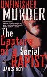 Neff, James: Unfinished Murder : The Capture of a Serial Rapist Neff, James: Unfinished Murder : The Capture of a Serial Rapist