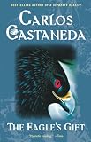 Castaneda, Carlos: The Eagle's Gift Castaneda, Carlos: The Eagle's Gift
